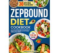 Zepbound Diet Cookbook: Low Carb, Healthy High-Protein Recipes to Support GLP-1 Weight Loss and Manage Zepbound Side Effects