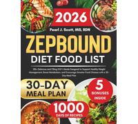 ZEPBOUND DIET FOOD LIST: 150+ Delicious and Filling GLP-1 Meals Designed to Support Healthy Weight Management, Boost Metabolism, and Encourage Smarter ... Tasty Diet and Nutrition Cookbook Series)