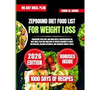 Zepbound Diet Food List For Weight Loss: Transform Your Body and Mind with a Comprehensive 80 Days Meal Plan and 1000 Days of Recipes Designed to ... Tasty Diet and Nutrition Cookbook Series)
