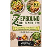 ZEPBOUND DIET FOR WEIGHT LOSS: The Complete Nutrition and Meal Planning Guide for Tirzepatide Users - With 100+ Recipes