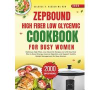 Zepbound High Fiber Low Glycemic Cookbook For Busy Women: Delicious, High-Fiber, Low-Glycemic Recipes and a 30-Day Meal Plan to Boost Energy, Improve ... Redden, MS, RDN Nutrition & Cookbook Series)