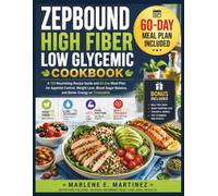 Zepbound high low glycemic cookbook: A 125 nourishing recipe guide and a 28-day meal plan for appetite control, weight loss, blood sugar balance, and ... on tirzepatide (Zepbound diet cookbook)