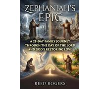Zephaniah's Epic: A 28-Day Family Journey Through the Day of the Lord and God’s Restoring Love: 36 (The Epic Series)