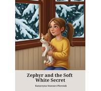 Zephyr and the Soft White Secret: A heartwarming tale of a little kitten's first discovery of winter (THE ADVENTURES OF ZEPHYR AND ROWAN)