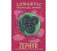 Zephyr Interactive Journal: A Guided Exploration for Gemini, Libra, and Aquarius to Think Deeply, Speak Freely, and Rise with Radical Clarity