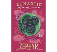 Zephyr Interactive Journal: A Guided Exploration for Gemini, Libra, and Aquarius to Think Deeply, Speak Freely, and Rise with Radical Clarity