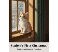 Zephyr's First Christmas: A Cozy and Colorful Holiday Story about a Curious Kitten (THE ADVENTURES OF ZEPHYR AND ROWAN)