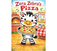 Zera Zebra's Pizza: A Story About the Letter Z (Little Letters, Big Adventures)