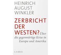 Zerbricht der Westen?: Über die gegenwärtige Krise in Europa und Amerika