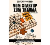 Zerfickt vom Leben: Vom Startup zum Trauma, Teil 2: Zwischen Versandhölle, Steuerinferno und Kundenwahnsinn: 1