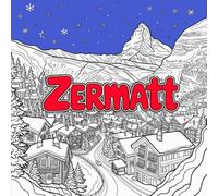 Zermatt Coloring Book: 50 Magical Line Art Illustrations - The Beauty of the Swiss Alps & Iconic Zermatt Views