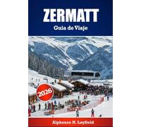 Zermatt Guía de viaje 2026: La guía definitiva de aventuras alpinas, esquí y escapadas panorámicas en los Alpes suizos
