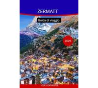 ZERMATT Guida di viaggio 2026: La guida alpina completa al Cervino, sentieri escursionistici panoramici, cultura svizzera e indimenticabili avventure in montagna.