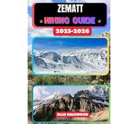 Zermatt Hiking Guide 2025-2026 (TrailWise: The 2025 Hiking Series)