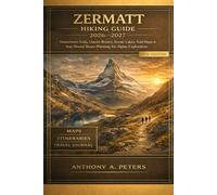 Zermatt Hiking Guide 2026-2027: Matterhorn Trails, Glacier Routes, Scenic Lakes, Trail Maps & Year-Round Route Planning for Alpine Exploration