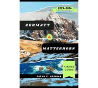 ZERMATT & MATTERHORN HIKING GUIDE 2025-2026: 21 (Trailblazer: The Ultimate Hiking Guide Series)