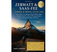 Zermatt & Saas-Fee Hiking & Travel Guide 2026: Scenic Trails, Cozy Mountain Huts & Winter Magic - Detailed Itineraries, Maps & Photography Spots for an Unforgettable Alpine Adventure