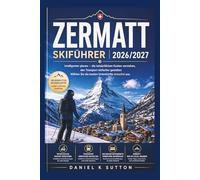 Zermatt Skiführer 2026/2027: Planen Sie cleverer - Verstehen Sie die tatsächlichen Kosten, navigieren Sie mühelos durch den öffentlichen Nahverkehr ... Unterkünfte (Smart Skiers Travel Guides)