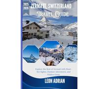 Zermatt, Switzerland 2025: Explore the Best of Zermatt with Must-See Sight, Outdoor Adventures, and Hidden Gems