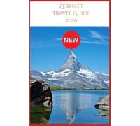 Zermatt Travel Guide 2026