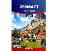ZERMATT TRAVEL GUIDE 2026: Experience pure alpine magic, scenic train rides, glacier peaks, Swiss cuisine, hidden gems, and unforgettable mountain adventures.
