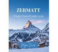 Zermatt Winter Travel Guide 2026: Navigate the Matterhorn's Legendary Slopes, Authentic Swiss Culture, Secret Local Spots, and Expert Planning Strategies