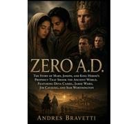 ZERO A.D.: The Story of Mary, Joseph, and King Herod’s Prophecy That Shook the Ancient World , Featuring Deva Cassel, Jamie Ward, Jim Caviezel, and Sam Worthington