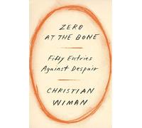 Zero at the Bone: Fifty Entries Against Despair