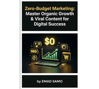 Zero-Budget Marketing: Master Organic Growth & Viral Content for Digital Success: The Complete Guide to Selling Digital Products Without Ads - Perfect for Entrepreneurs & Small Business Owners