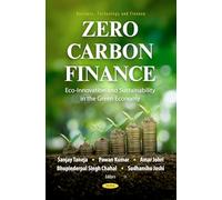 Zero Carbon Finance: Eco-Innovation and Sustainability in the Green Economy (Business, Technology and Finance)