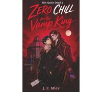 Zero Chill For The Vamp King: An MM Enemies to Lovers Vampire Romance (Not Quite Dead)