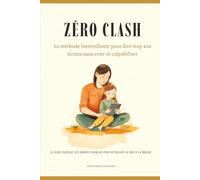 Zéro clash: La méthode bienveillante pour dire stop aux écrans sans crier ni culpabiliser