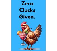 Zero Clucks Given-Blank lined journal, Gift for chicken lovers, gifts for homesteaders, funny rooster gift