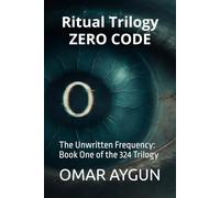 ZERO CODE: The Unwritten Frequency: Book One of the 324 Trilogy (Ritual Trilogy)
