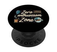 Zero Enthusiasm Zone Funny Lazy No Energy PopSockets PopGrip Adhesivo