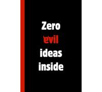 Zero Evil Ideas Inside: Funny Lined Notebook Journal, Sarcastic Gag Gift for Work, Office, Family, Friends, Coworkers and Anyone with a Sense of Humor