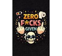 Zero F*cks Given - Bold Funny Notebook for Adults, Notes, Journaling & Stress Relief: 110-page squared notebook, 6x9 format, matte cover