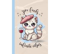 Zero F*cks, Infinite Vibes Notebook - Funny Cat Journal for Women, Sarcastic Self-Care, and Daily Unbothered Energy (6x9", Lined Journal, 110 Pages)