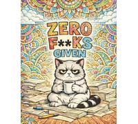Zero Fks Given: A Burnout Coloring Book for When You’ve Mentally Checked Out (The Burnout Coloring Series)