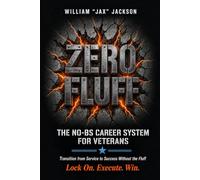 Zero Fluff: The No-BS Career System for Veterans