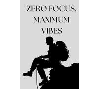 Zero Focus, Maximum Vibes: A Chill ADHD-Inspired Notebook for Creative Minds, Random Thoughts & Everyday Chaos
