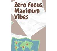 Zero Focus, Maximum Vibes: A Chill ADHD-Inspired Notebook for Creative Minds, Random Thoughts & Everyday Chaos