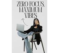 Zero Focus, Maximum Vibes: A Chill ADHD-Inspired Notebook for Creative Minds, Random Thoughts & Everyday Chaos