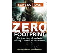 Zero Footprint: The true story of a private military contractor's secret wars in the world's most dangerous places