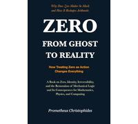 ZERO - FROM GHOST TO REALITY: How Treating Zero as Action Changes Everything