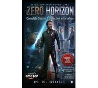 ZERO HORIZON: Complete Season 1 Collection +Extras: A Hard Sci-Fi Thriller Series! SIX exciting 15 minute episodes in the complete season 1 collection!