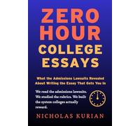Zero Hour College Essays: What the Admissions Lawsuits Revealed About Writing the Essay That Gets You In