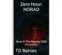 Zero Hour: NORAD: Book 3: The Mayday 2026 Chronicles