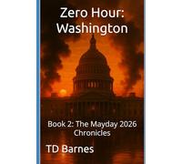 Zero Hour: Washington: Book 2: The Mayday 2026 Chronicles