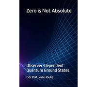 Zero is Not Absolute: Observer-Dependent Quantum Ground States (Quantum Physics series)